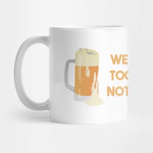 Beer Mugs We Drink Together Not Alone Mug